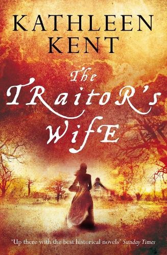 The Traitor's Wife by Kathleen Kent - 9781509839216