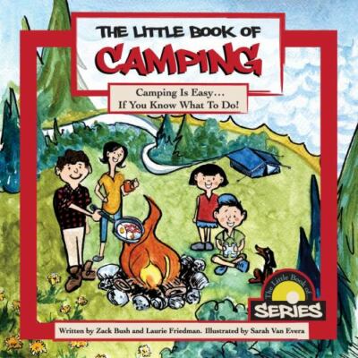 The Little Book Of Camping by Bush, Zack; Friedman, Laurie