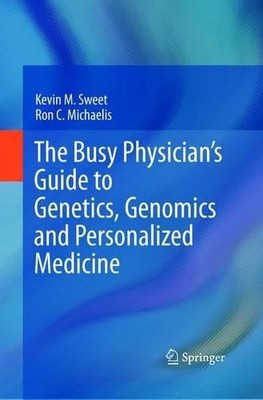 The Busy Physician??s Guide To Genetics, Genomics and Person... - 9789401782715