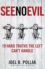 See No Evil: 19 Hard Truths the Left Can't Handle by Pollak, Joel Hardback Book