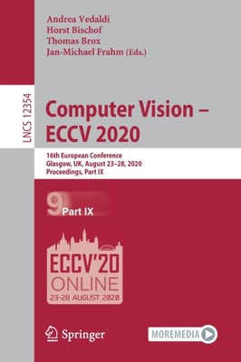 Vedaldi - Computer Vision - ECCV 2020   16th European Conference Glas - X555z