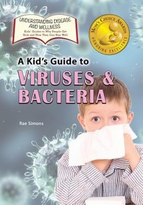 A Kid's Guide to Viruses and Bacteria by Rae Simons: Used