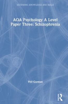 AQA Psychology A Level Paper Three : Schizophrenia, Hardcover by Gorman, Phil...