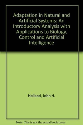 ADAPTATION IN NATURAL AND ARTIFICIAL SYSTEMS: AN By John H. Holland - Hardcover