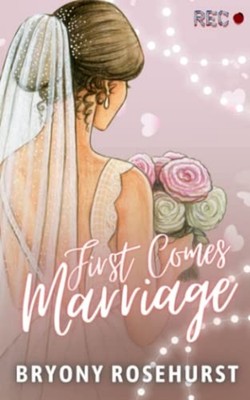 First Comes Marriage A F/F Arranged Marriage Novella -  NEW BRYONY. ROSEHUR 2023