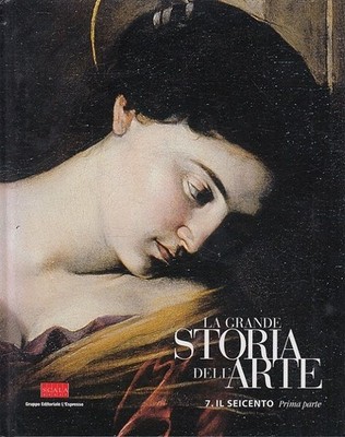 La grande Storia dell'Arte - 7. Il seicento prima parte (Italiano) Lachi, Chiara