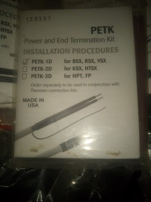 THERMON P/N: PETK1D POWER AND END TERMINATION KIT FOR BSX, RSX,VSX