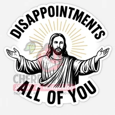 Funny Jesus "Disappointments All of You" Sticker | 5" UV Vinyl Decal