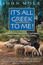 It's All Greek to Me!: A Tale of a Mad Dog and an Eng... by Mole, John Paperback
