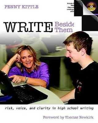 Write Beside Them: Risk, Voice, and Clarity in High School Writing - VERY GOOD