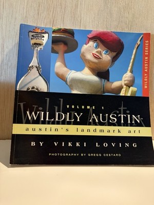 Wildly Austin: Austin's Landmark Art Vol 1 PB 2002 Signed Vikki Loving