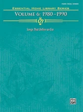 The Essential Home Library Series, Volume 6: 1980-1990 Piano/Vocal/Guitar Songbo