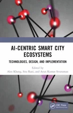 Ai-centric Smart City Ecosystems : Technologies, Design and Implementation, H...