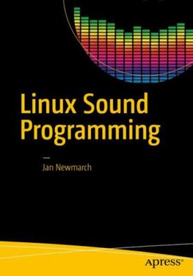 Linux Sound Programming, Paperback by Newmarch, Jan, Brand New, Free shipping...