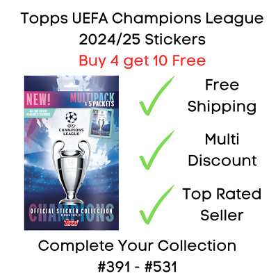 Topps Champions League 2024/2025 Sticker #391 - #531 Buy 4 Get 10 Free 2024/25