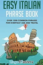Easy Italian Phrase Book : Over 1500 Common Phrases for Everyday