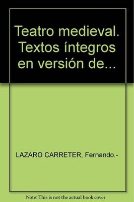 Teatro medieval. Textos íntegros en versión de...