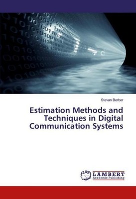 Estimation Methods and Techniques in Digital Communication Systems Stevan Berber