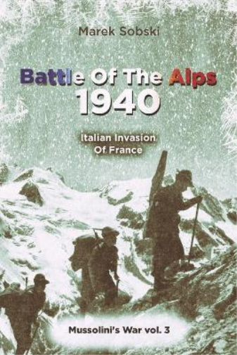 Marek Sobski Battle Of The Alps 1940 (Tascabile) Mussolini's War