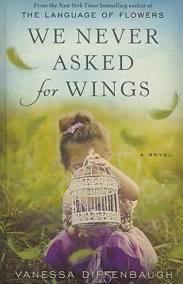 We Never Asked for Wings by Diffenbaugh, Vanessa