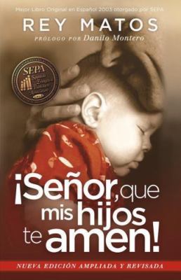 ¡Señor, Que Mis Hijos Te Amen! - con Guía de Estudio : Nueva Edición Ampliada...