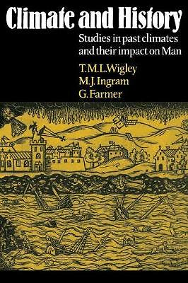 Climate and History Studies in Past Climates and their Impact on Man Wigley