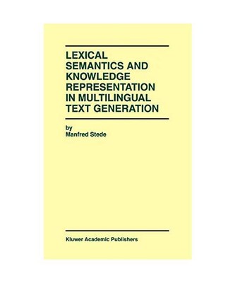 Lexical Semantics and Knowledge Representation in Multilingual Text Generation, 