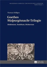 Goethes �Walpurgisnacht�-Trilogie: �Heidentum, Teufeltum, Dichtertum� (Hardback