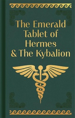 The Emerald Tablet of Hermes & The Kybalion: Gilded Pocket Edition