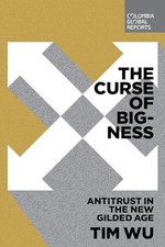 The Curse of Bigness: Antitrust in the New Gilded Age by Tim Wu NEW