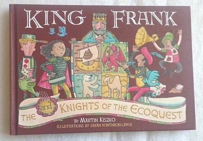 KING FRANK AND THE KNIGHTS OF THE ECOQUEST by KISZKO, MARTIN SIGNED H B Book 