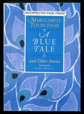 Marguerite YOURCENAR / A Blue Tale and Other Stories Uncorrected Proof 1st 1995