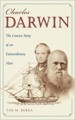 Charles Darwin: The Concise Story of an Extraordinary Man by Tim M Berra: Used