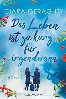 Das Leben ist zu kurz für irgendwann: Roman von Geraghty... | Buch | Zustand gut