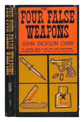 FOUR FALSE WEAPONS: BEING THE RETURN OF BENCOLIN By John Dickson Carr EXCELLENT