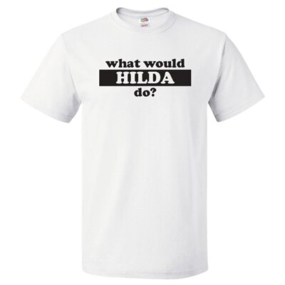 What Would Hilda Do? T Shirt