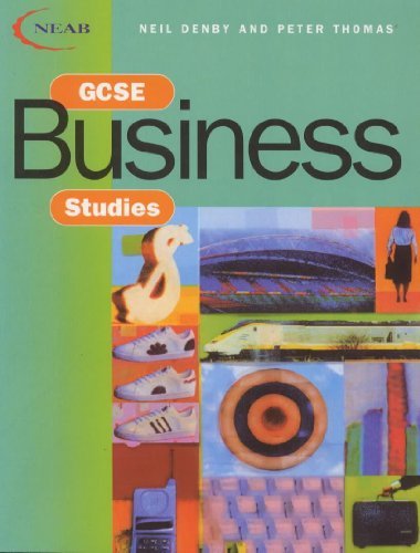 NEAB GCSE Business Studies Textbook by Neil Denby and Peter Thomas
