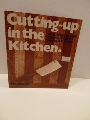 Cutting Up in the Kitchen: The Butcher..., Ellis, Merle