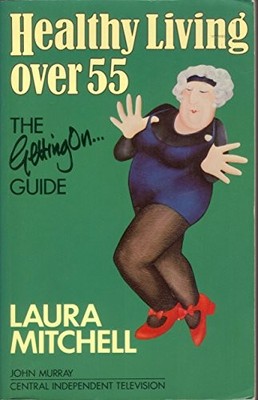 Healthy Living Over 55 The Getting on Guide by Mitchell, Laura Paperback Book