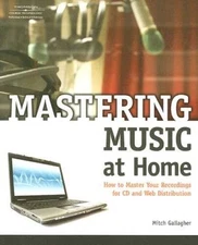 Mastering Music at Home - Paperback By Gallagher, Mitch - VERY GOOD