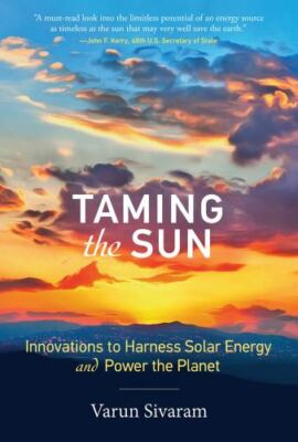 Taming the Sun: Innovations to Harness Solar Energy and Power the Planet (The MI