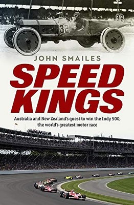 Speed Kings : Australians' Quest to Win the World's Greatest Motor Race by ...