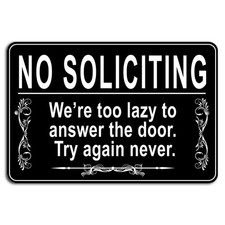 No Soliciting - We  re Too Lazy to Answer Funny Sign 12x8 Inch Aluminum