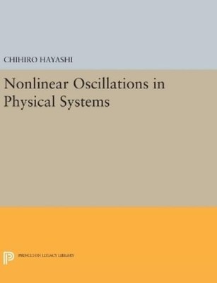 Chihiro Hayashi Nonlinear Oscillations in Physical Systems (Hardback)