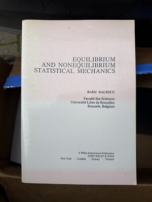 Equilibrium and Nonequilibrium Statistical Mechanics by Radu Balescu. 1989