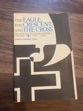The Eagle The Crescent And The Cross Sources Of Medieval History 1967