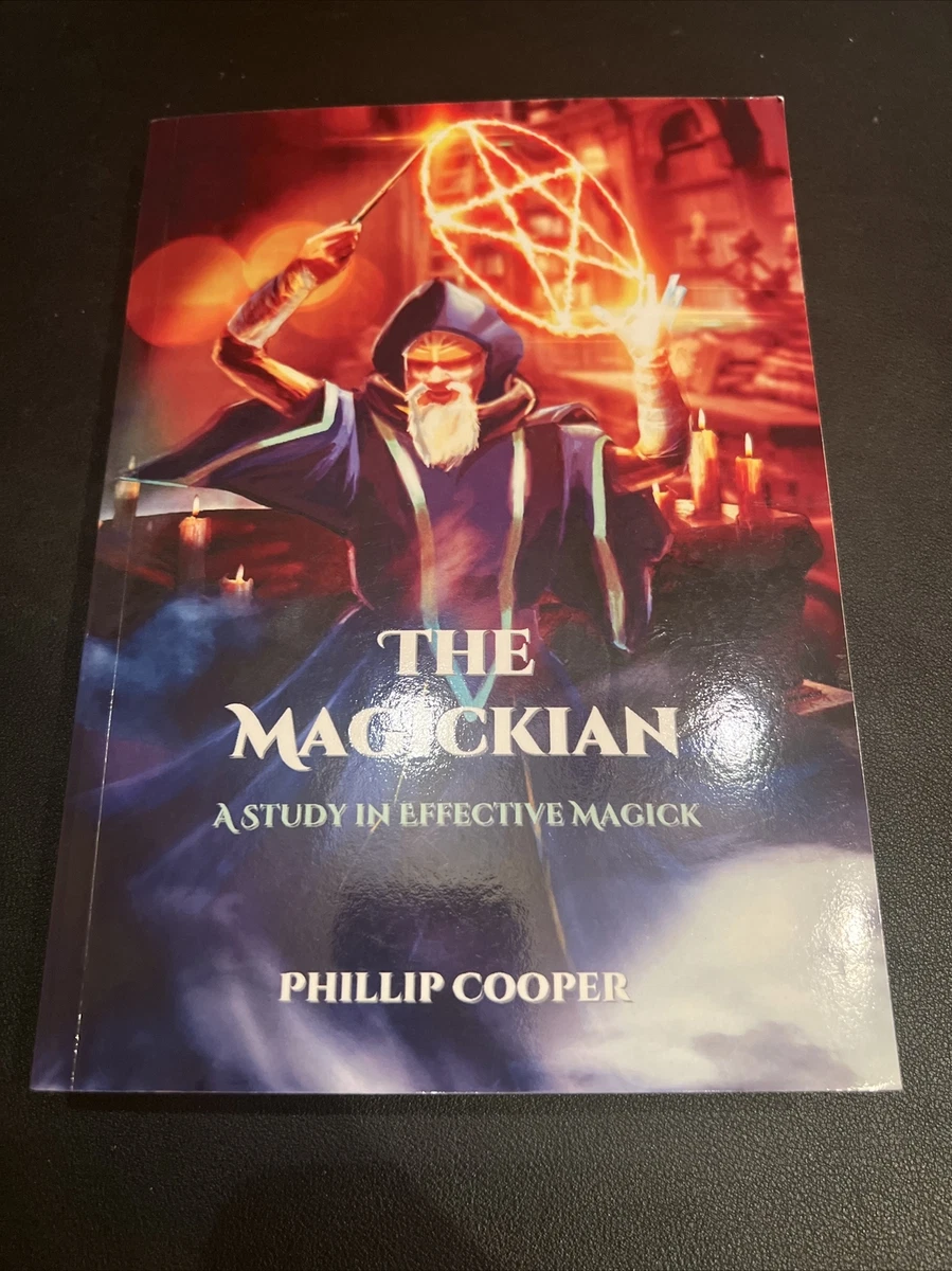 The Magickian: A Study in Effective Magick by Phillip Cooper | eBay