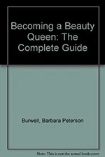 Becoming a Beauty Queen : The Complete Guide Paperback