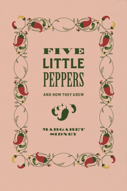 Five Little Peppers by Margaret Sidney (Paperback Book)