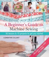 Clementine Collinet - A Beginner's Guide To Machine Sewing 50 Le - H245Z